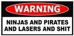 Ninjas And Pirates And Lasers And $hit Funny Bumper Sticker Toolbox Decal 3" x 7"