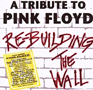 Re-Building the Wall: Tribute to Pink Floyd