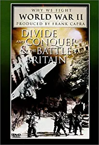 Why We Fight World War II - Divide and Conquer / The Battle of Britain